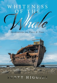 Hardcover Whiteness of the Whale: Meditations on Place & Time Book