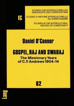 Paperback Gospel, Raj and Swaraj: The Missionary Years of C.F. Andrews 1904-14 Book