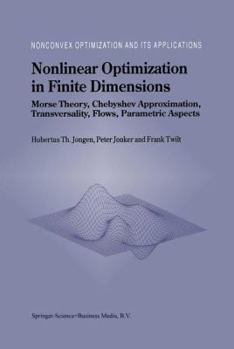 Paperback Nonlinear Optimization in Finite Dimensions: Morse Theory, Chebyshev Approximation, Transversality, Flows, Parametric Aspects Book