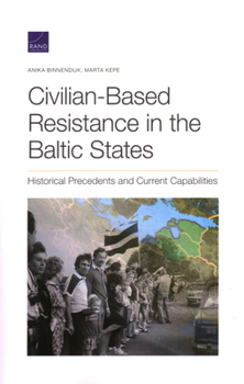 Paperback Civilian-Based Resistance in the Baltic States: Historical Precedents and Current Capabilities Book