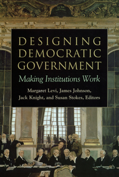 Paperback Designing Democratic Government: Making Institutions Work Book