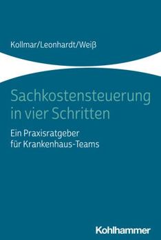 Paperback Sachkostensteuerung in Vier Schritten: Ein Praxisratgeber Fur Krankenhaus-Teams [German] Book