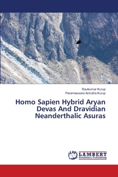 Paperback Homo Sapien Hybrid Aryan Devas And Dravidian Neanderthalic Asuras Book