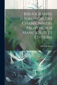 Paperback Bibliographie Sommaire des Chansonniers Provençaux Manuscrits et Éditions Book