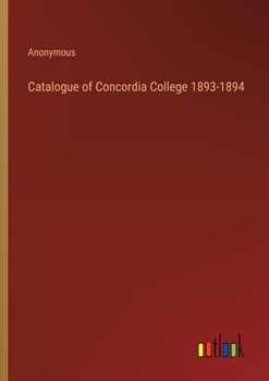Paperback Catalogue of Concordia College 1893-1894 Book