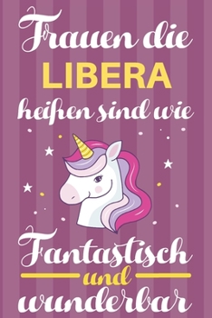 Paperback Notizbuch: Frauen Die Libera Hei?en Sind Wie Einh?rner (120 linierte Seiten, Softcover) Tagebebuch, Reisetagebuch, Skizzenbuch F? [German] Book