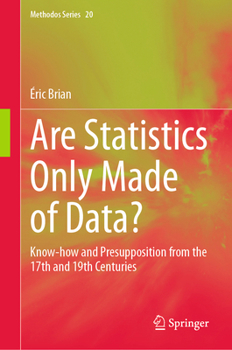 Hardcover Are Statistics Only Made of Data?: Know-How and Presupposition from the 17th and 19th Centuries Book