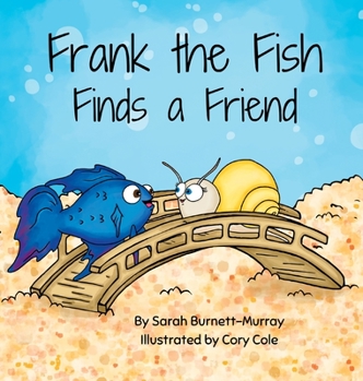 Hardcover Frank the Fish Finds a Friend (A Portion of All Proceeds Donated to Support Friendship) Book