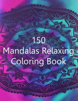 Paperback 150 Mandalas Coloring Book: 150 Mandala Coloring Pages for Inspiration, Relaxing Patterns Coloring Book