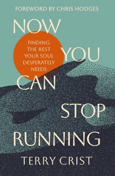 Paperback Now You Can Stop Running: Finding the Rest Your Soul Desperately Needs Book