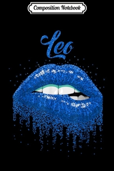 Paperback Composition Notebook: Leo Zodiac Birthday Lips Biting Womens Birthday Gifts Journal/Notebook Blank Lined Ruled 6x9 100 Pages Book