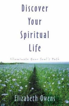 Paperback Discover Your Spiritual Life: Illuminate Your Soul's Path Book