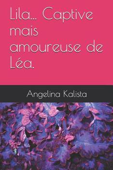 Paperback Lila... Captive Mais Amoureuse de Léa. [French] Book