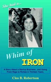 Paperback Whim of Iron: A Story About a Startup Business...and Going From Rags to Riches in Thirteen Years. Book