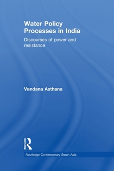 Water Policy Processes in India: Discourses of Power and Resistance
