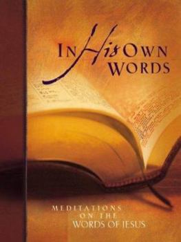 Hardcover In His Own Words: Meditations on the Words of Jesus Book