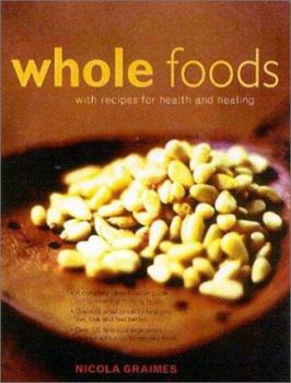 Hardcover Whole Foods with Recipes for Health and Healing: The Complete Identification Guide to the Essential Healing Foods, plus Over 100 Delicious Vegetarian Recipes Book