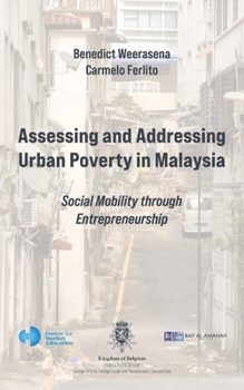 Paperback Assessing and Addressing Urban Poverty in Malaysia: Social Mobility through Entrepreneurship Book