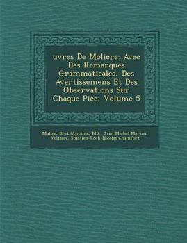 Paperback Uvres de Moliere: Avec Des Remarques Grammaticales, Des Avertissemens Et Des Observations Sur Chaque Pi Ce, Volume 5 [French] Book