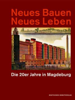 Perfect Paperback Neues Bauen Neues Leben: Die 20er Jahre in Magdeburg [German] Book