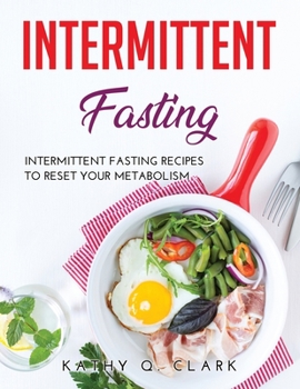 Paperback Intermittent Fasting: Intermittent Fasting Recipes to Reset Your Metabolism Book