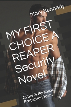 MY FIRST CHOICE A REAPER Security Novel: Cyber & Personal Protection Team - Book #15 of the REAPER Security