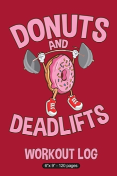 Paperback Donuts and Deadlifts: Workout Log - 6" X 9" 120 Page Book