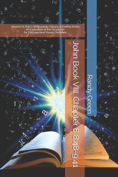 Paperback John Book VIII: Chapters 8:48-9:41: Volume 27, Part 2 of Heavenly Citizens in Earthly Shoes, An Exposition of the Scriptures for Disciples and Young C Book