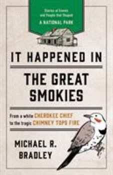 Paperback It Happened in the Great Smokies: Stories of Events and People that Shaped a National Park Book