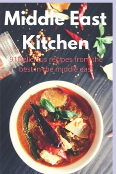 Paperback Middle East Kitchen: 91 Delicious Recipes From the best in the middle east Book