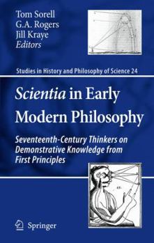 Hardcover Scientia in Early Modern Philosophy: Seventeenth-Century Thinkers on Demonstrative Knowledge from First Principles Book