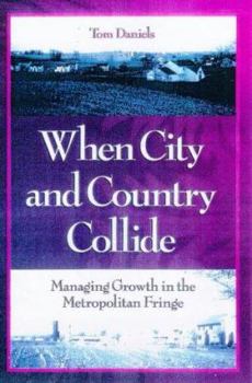 Paperback When City and Country Collide: Managing Growth in the Metropolitan Fringe Book