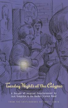 Paperback Tuesday Nights at the Calypso: A Decade of Inspired Entertainment by Jack Tempchin and the Rocket Science Band Book