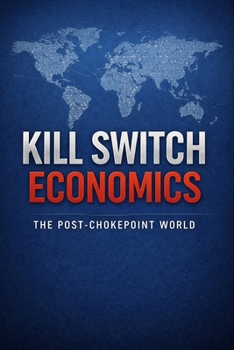 Paperback Kill Switch Economics: The Post-Chokepoint World Book
