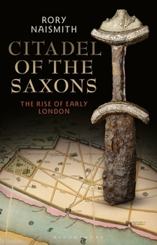 Hardcover Citadel of the Saxons: The Rise of Early London Book