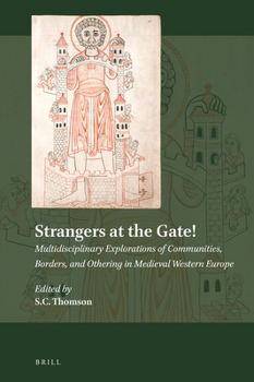 Hardcover Strangers at the Gate! Multidisciplinary Explorations of Communities, Borders, and Othering in Medieval Western Europe Book