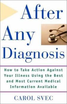 Paperback After Any Diagnosis: How to Take Action Against Your Illness Using the Best and Most Current Medical Information Available Book