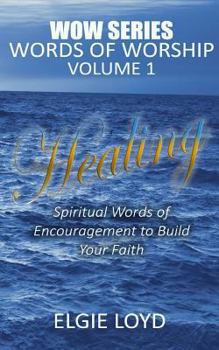 Paperback Healing: Words of Worship Vol.1: Faith Building Devotions Book