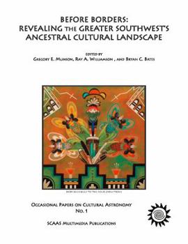 Paperback Before Borders: Revealing the Greater Southwest's Ancestral Cultural Landscape (Occasional Papers on Cultural Astronomy No.) Book
