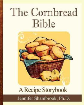 Paperback The Cornbread Bible: A Recipe Storybook Book