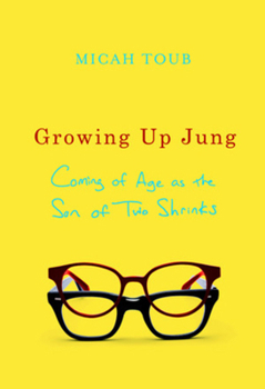 Hardcover Growing Up Jung: Coming of Age as the Son of Two Shrinks Book