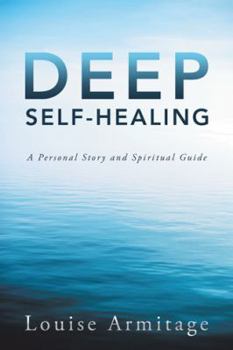 Paperback Deep Self-Healing: A Personal Story and Spiritual Guide Book