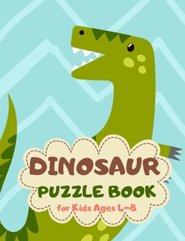 Dinosaur Puzzle Book for Kids Ages 4-8: Party Theme A Fun Kid Workbook Game for Learning, Coloring, Mazes, Sudoku and More! Best Holiday and Birthday Gift Idea