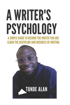 Paperback A Writer's Psychology: Learn the discipline and business of writing Book
