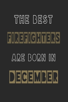 Paperback The Best firefighters are born in December journal: 6*9 Lined Diary Notebook, Journal or Planner and Gift with 120 pages Book