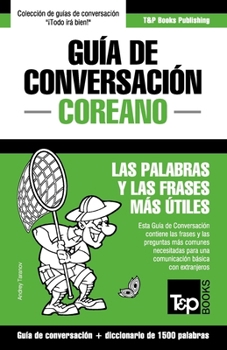 Paperback Guía de Conversación Español-Coreano y diccionario conciso de 1500 palabras [Spanish] Book