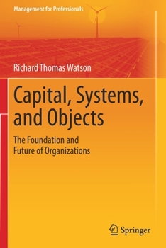 Paperback Capital, Systems, and Objects: The Foundation and Future of Organizations Book