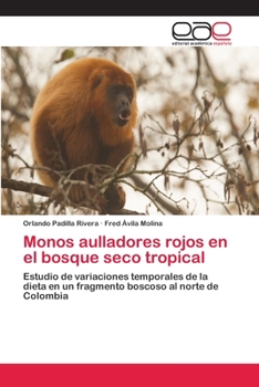 Paperback Monos aulladores rojos en el bosque seco tropical [Spanish] Book