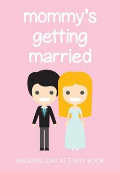 Paperback Mommy's Getting Married: Wedding Day Activity Book