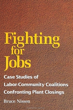 Paperback Fighting for Jobs: Case Studies of Labor-Community Coalitions Confronting Plant Closings Book